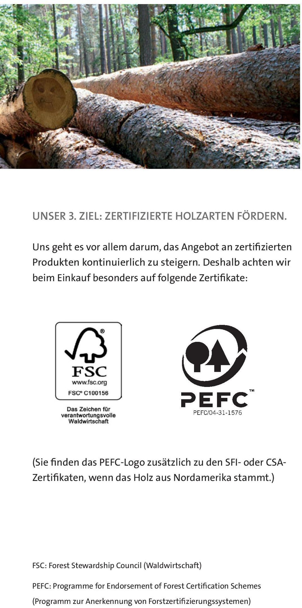 Deshalb achten wir beim Einkauf besonders auf folgende Zertifikate: (Sie finden das PEFC-Logo zusätzlich zu den SFI- oder