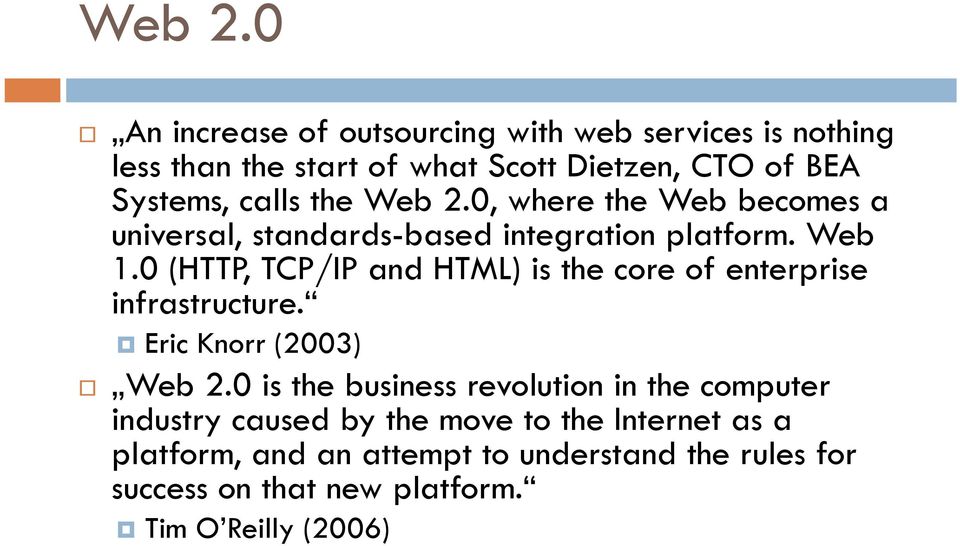 the 0, where the Web becomes a universal, standards-based integration platform. Web 1.