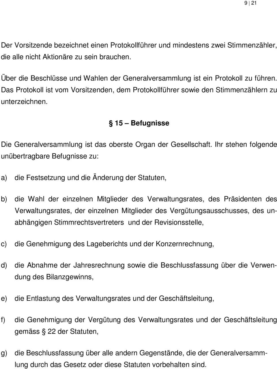 15 Befugnisse Die Generalversammlung ist das oberste Organ der Gesellschaft.