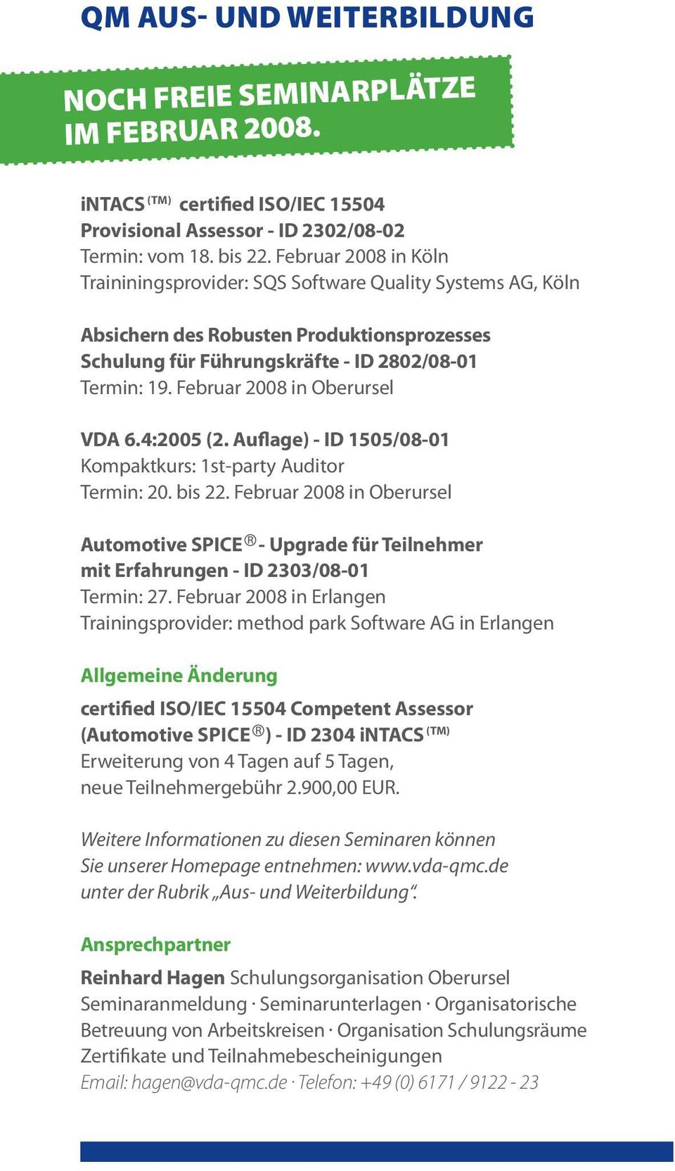 Februar 2008 in Oberursel VDA 6.4:2005 (2. Auflage) - ID 1505/08-01 Kompaktkurs: 1st-party Auditor Termin: 20. bis 22.
