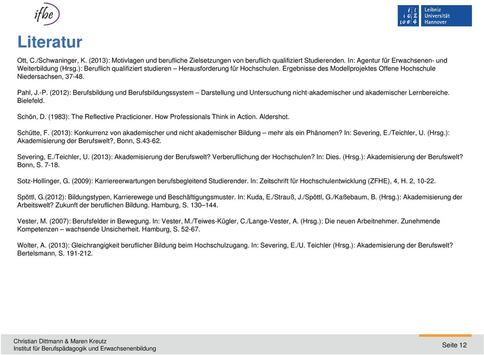 (2012): Berufsbildung und Berufsbildungssystem Darstellung und Untersuchung nicht-akademischer und akademischer Lernbereiche. Bielefeld. Schön, D. (1983): The Reflective Practicioner.