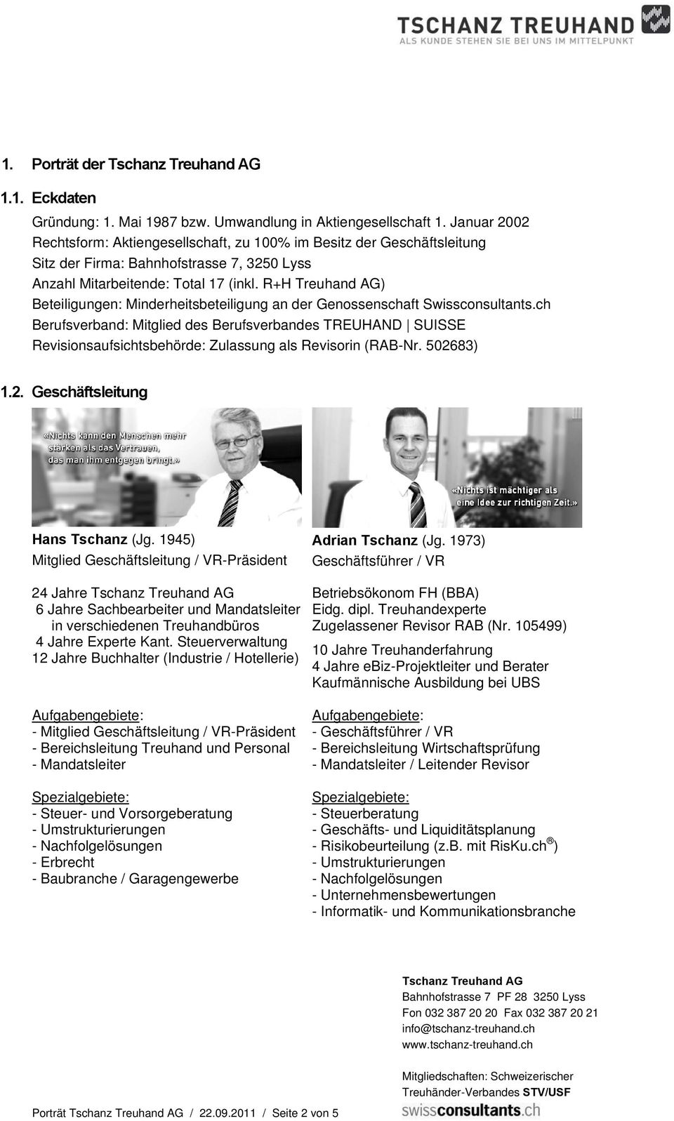 R+H Treuhand AG) Beteiligungen: Minderheitsbeteiligung an der Genossenschaft Swissconsultants.
