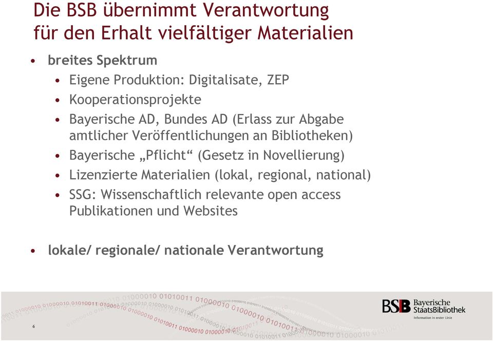 an Bibliotheken) Bayerische Pflicht (Gesetz in Novellierung) Lizenzierte Materialien (lokal, regional,