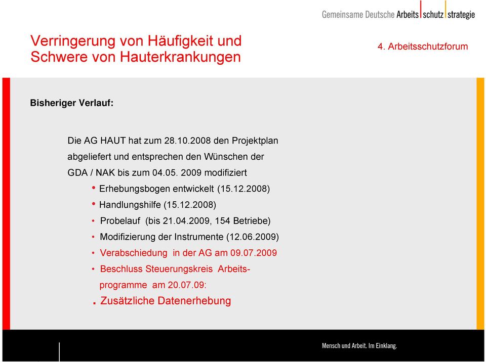 2009 modifiziert Erhebungsbogen entwickelt (5.2.2008) Handlungshilfe (5.2.2008) Probelauf (bis 2.04.