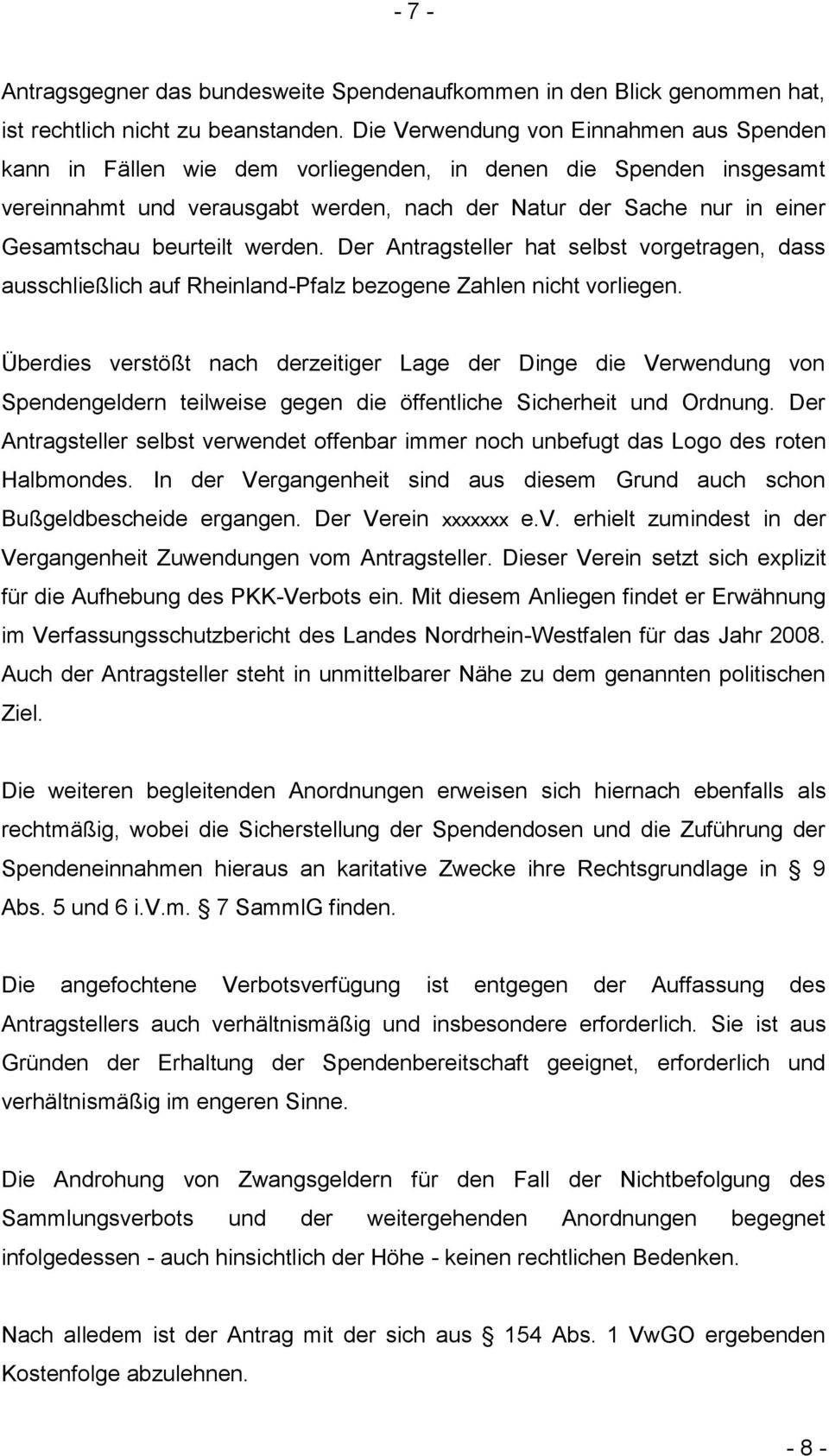 beurteilt werden. Der Antragsteller hat selbst vorgetragen, dass ausschließlich auf Rheinland-Pfalz bezogene Zahlen nicht vorliegen.