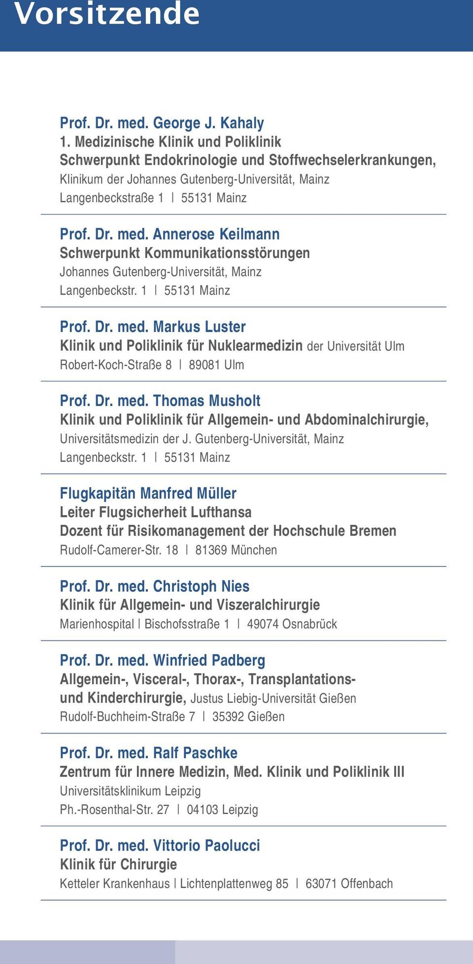 Annerose Keilmann Schwerpunkt Kommunikationsstörungen Johannes Gutenberg-Universität, Mainz Prof. Dr. med.