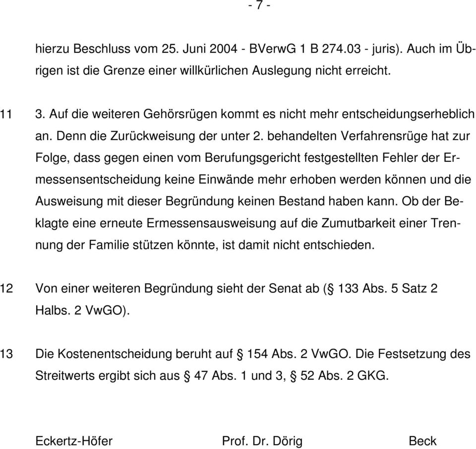 behandelten Verfahrensrüge hat zur Folge, dass gegen einen vom Berufungsgericht festgestellten Fehler der Ermessensentscheidung keine Einwände mehr erhoben werden können und die Ausweisung mit dieser