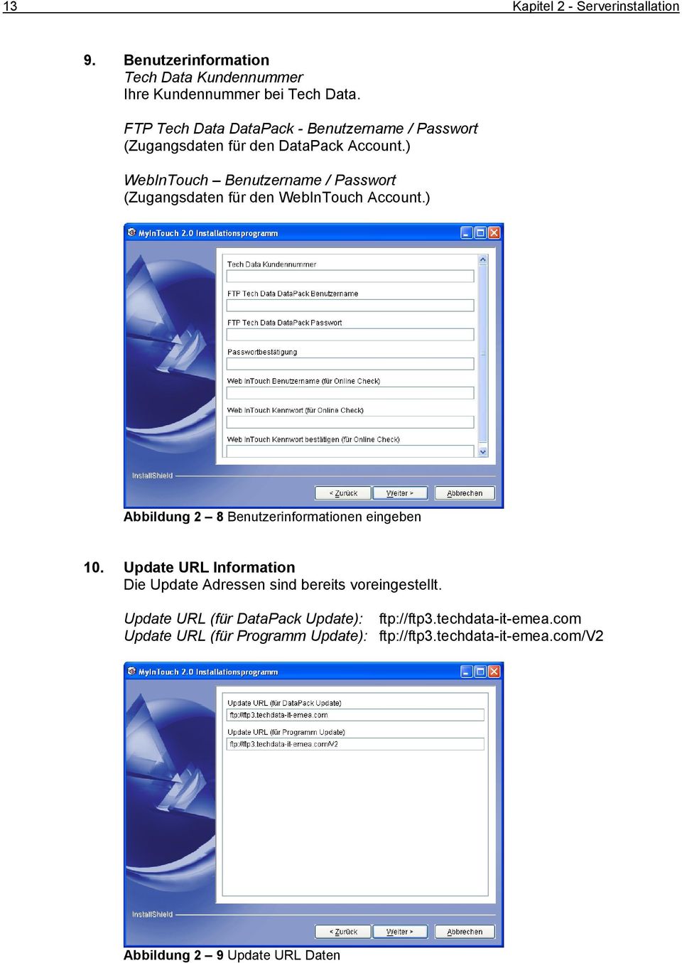 ) WebInTouch Benutzername / Passwort (Zugangsdaten für den WebInTouch Account.) Abbildung 2 8 Benutzerinformationen eingeben 10.