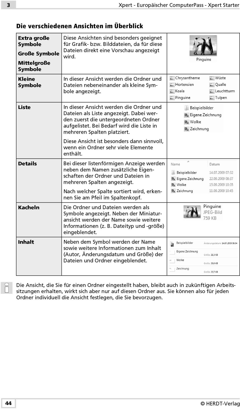 Liste Details Kacheln Inhalt In dieser Ansicht werden die Ordner und Dateien als Liste angezeigt. Dabei werden zuerst die untergeordneten Ordner aufgelistet.