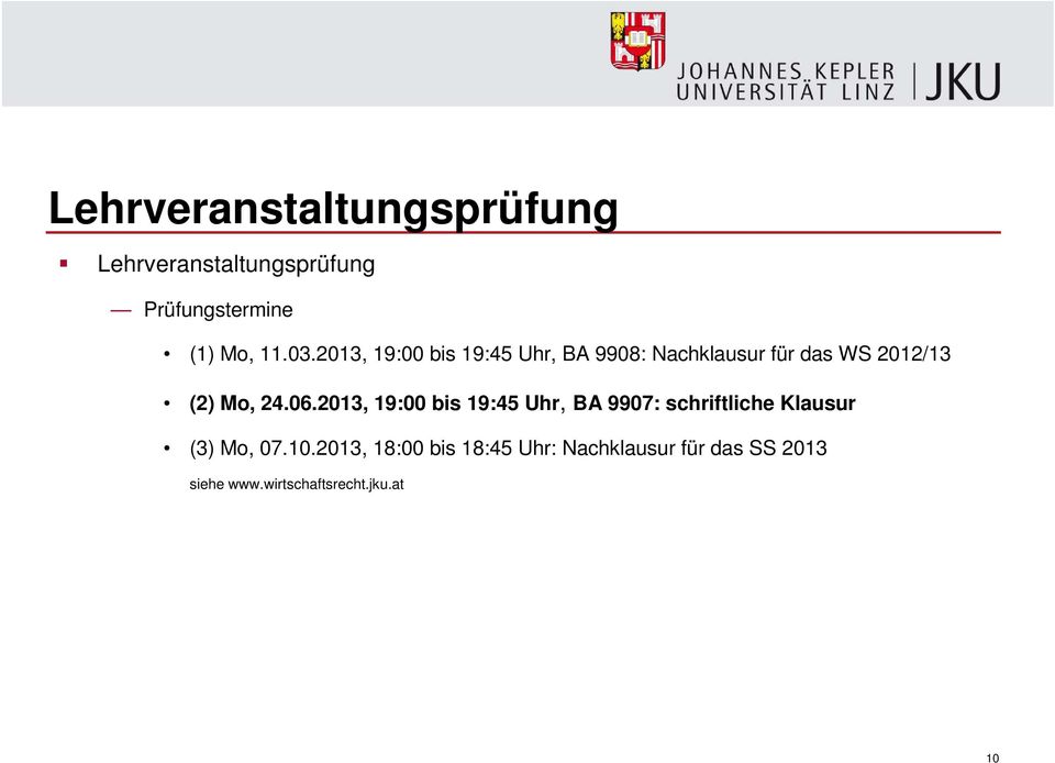 2013, 19:00 bis 19:45 Uhr, BA 9907: schriftliche Klausur (3) Mo, 07.10.