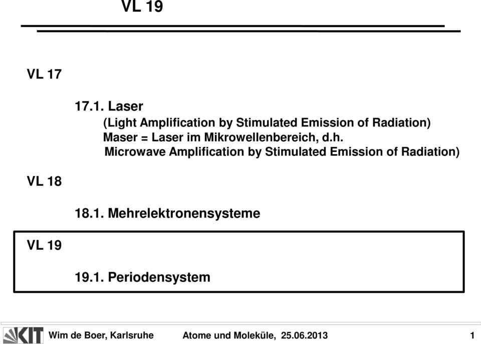 d.h. Microwave Amplification by Stimulated Emission of Radiation) VL 18 18.
