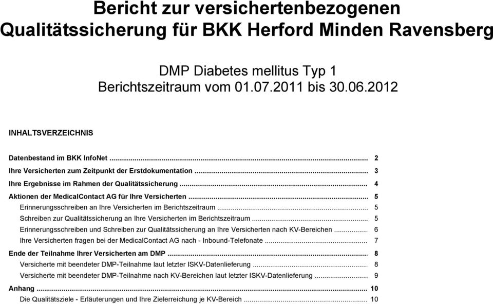 .. 4 Aktionen der MedicalContact AG für Ihre Versicherten... 5 Erinnerungsschreiben an Ihre Versicherten im Berichtszeitraum.