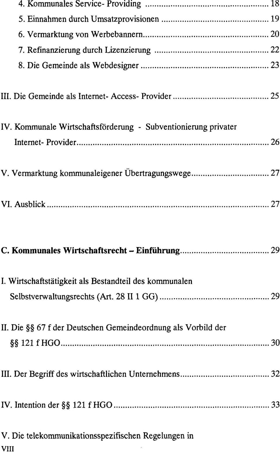 Vermarktung kommunaleigener Übertragungswege 27 VI. Ausblick 27 C. Kommunales Wirtschaftsrecht - Einführung 29 I.