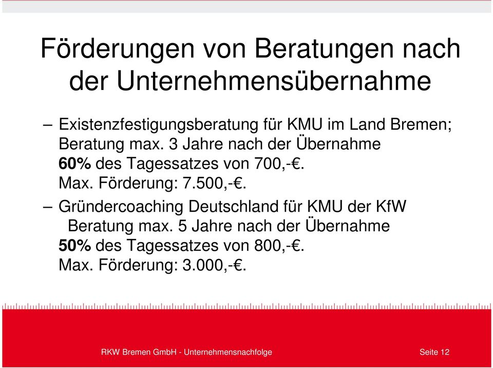 Förderung: 7.500,-. Gründercoaching Deutschland für KMU der KfW Beratung max.