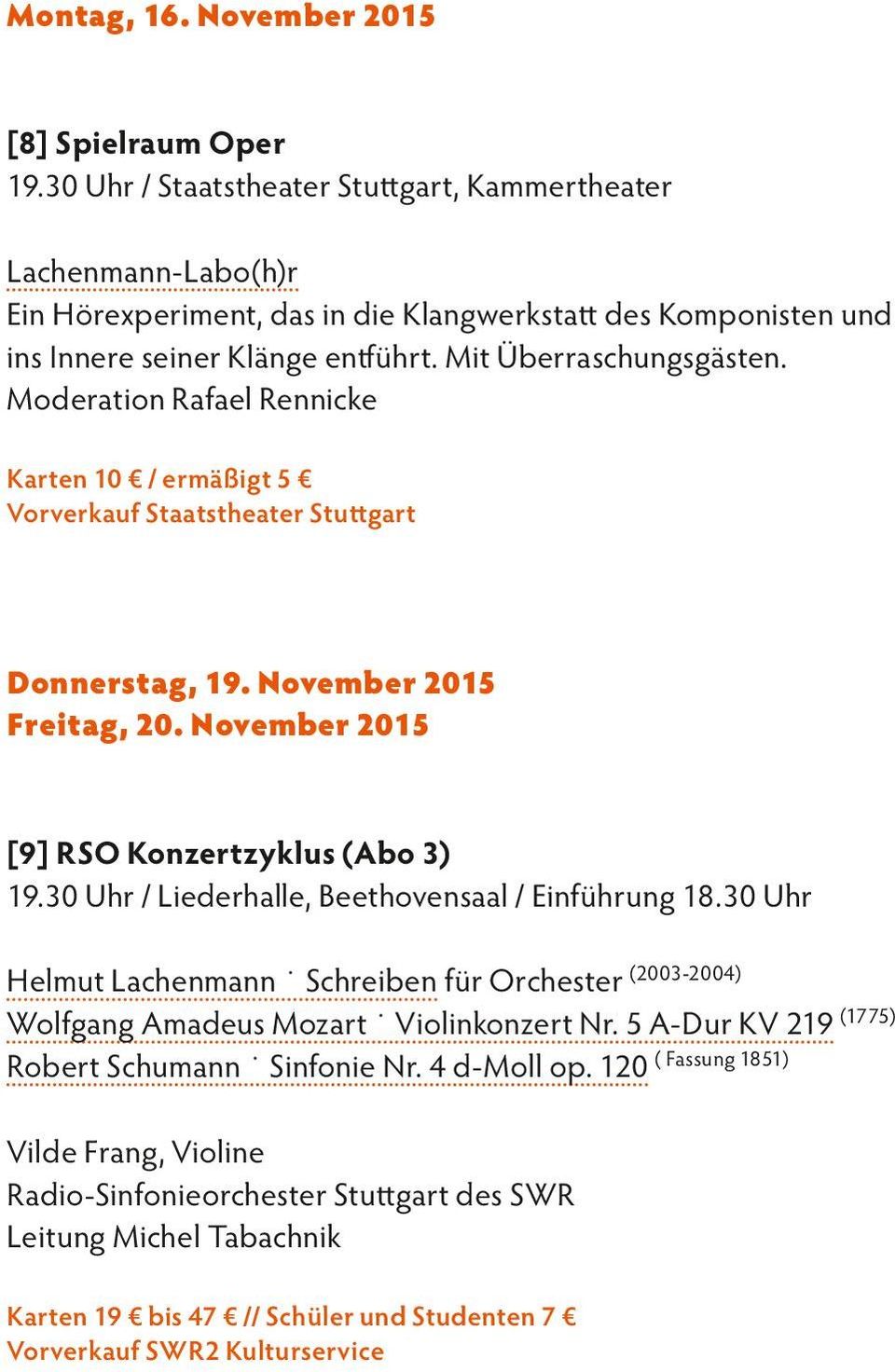 Moderation Rafael Rennicke Vorverkauf Staatstheater Stuttgart Donnerstag, 19. November 2015 Freitag, 20. November 2015 [9] RSO Konzertzyklus (Abo 3) 19.