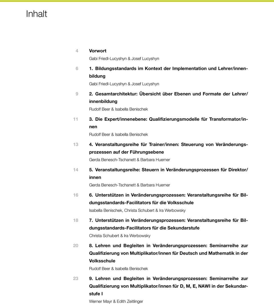 Die Expert/innenebene: Qualifizierungsmodelle für Transformator/innen Rudolf Beer & Isabella Benischek 13 4.