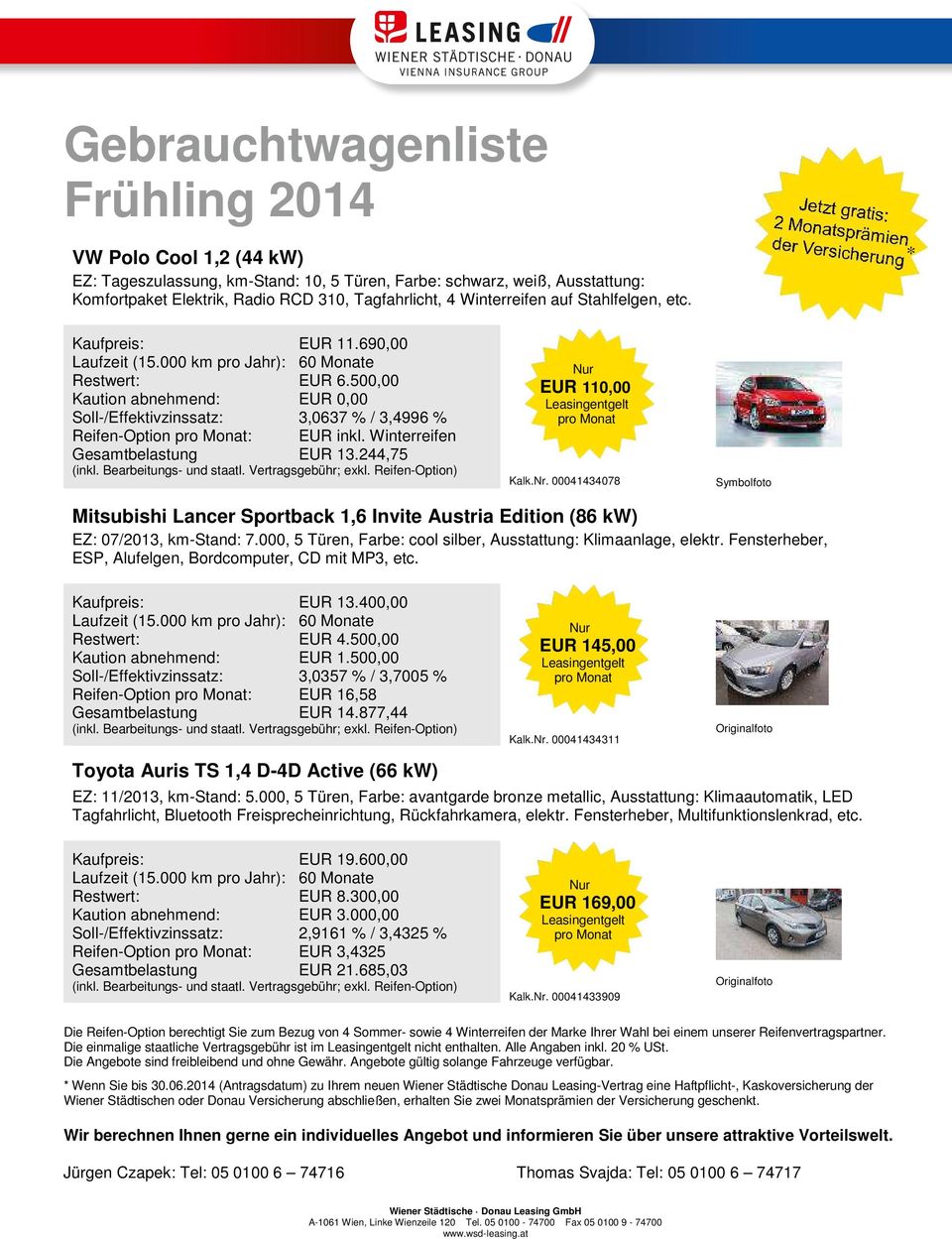00041434078 Mitsubishi Lancer Sportback 1,6 Invite Austria Edition (86 kw) EZ: 07/2013, km-stand: 7.000, 5 Türen, Farbe: cool silber, Ausstattung: Klimaanlage, elektr.