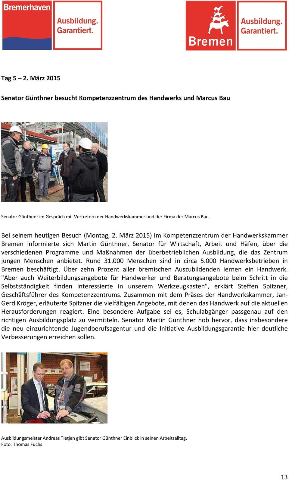 März 2015) im Kompetenzzentrum der Handwerkskammer Bremen informierte sich Martin Günthner, Senator für Wirtschaft, Arbeit und Häfen, über die verschiedenen Programme und Maßnahmen der