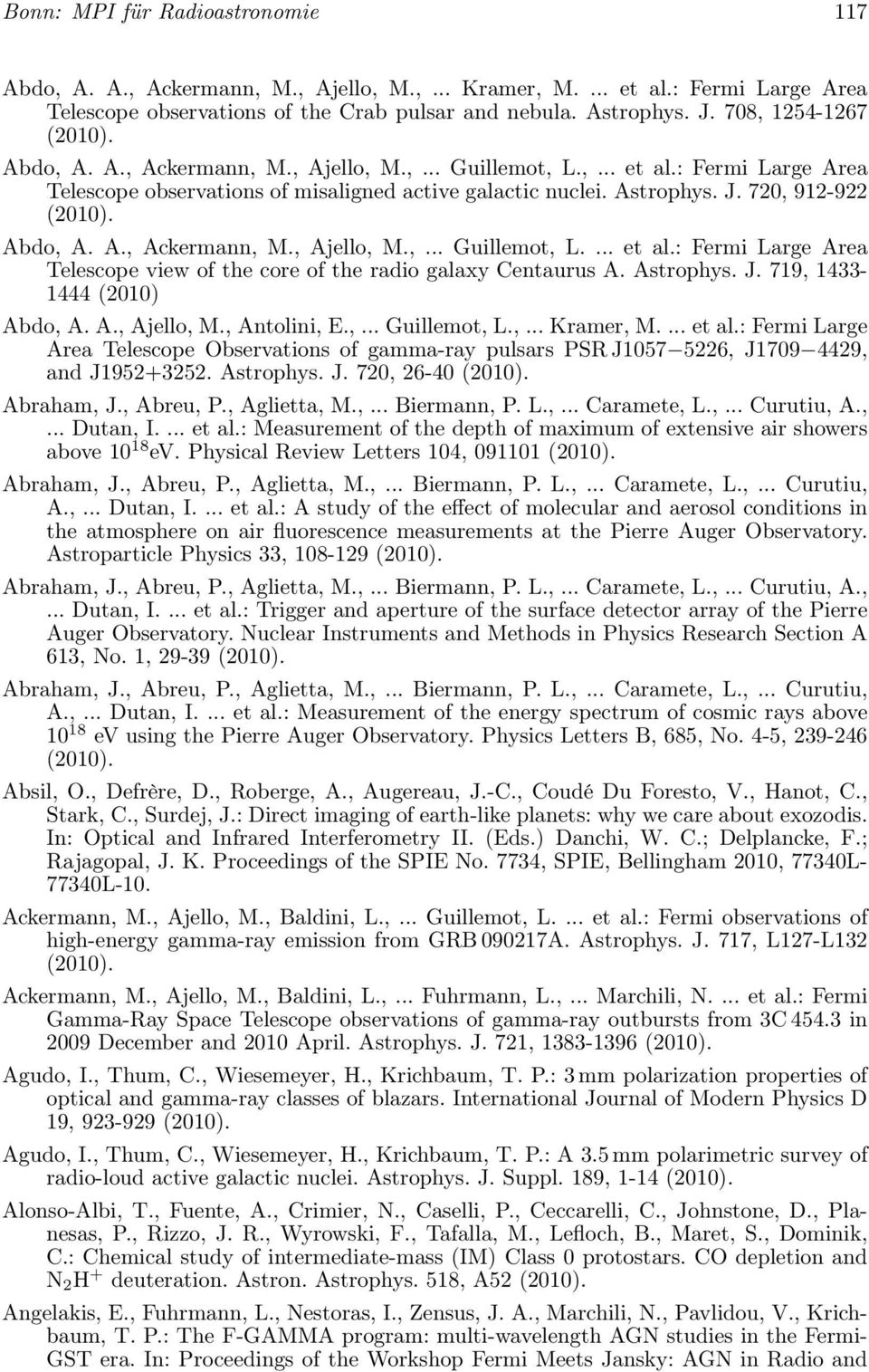 Astrophys. J. 719, 1433-1444 (2010) Abdo, A. A., Ajello, M., Antolini, E.,... Guillemot, L.,... Kramer, M.... et al.