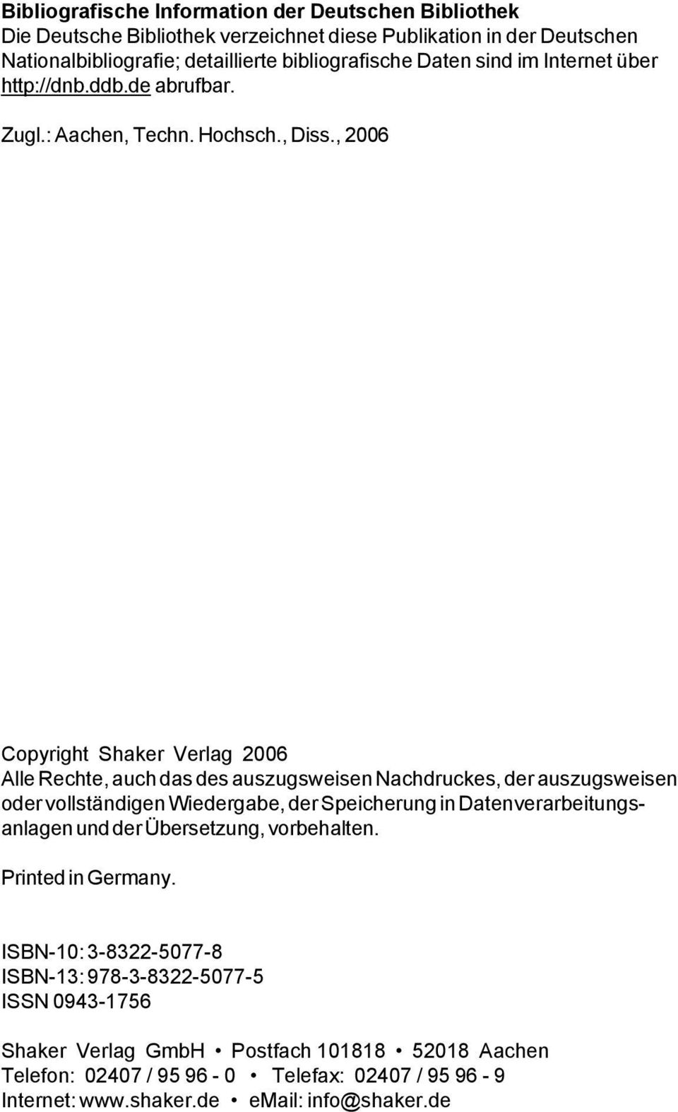 , 2006 Copyright Shaker Verlag 2006 Alle Rechte, auch das des auszugsweisen Nachdruckes, der auszugsweisen oder vollständigen Wiedergabe, der Speicherung in