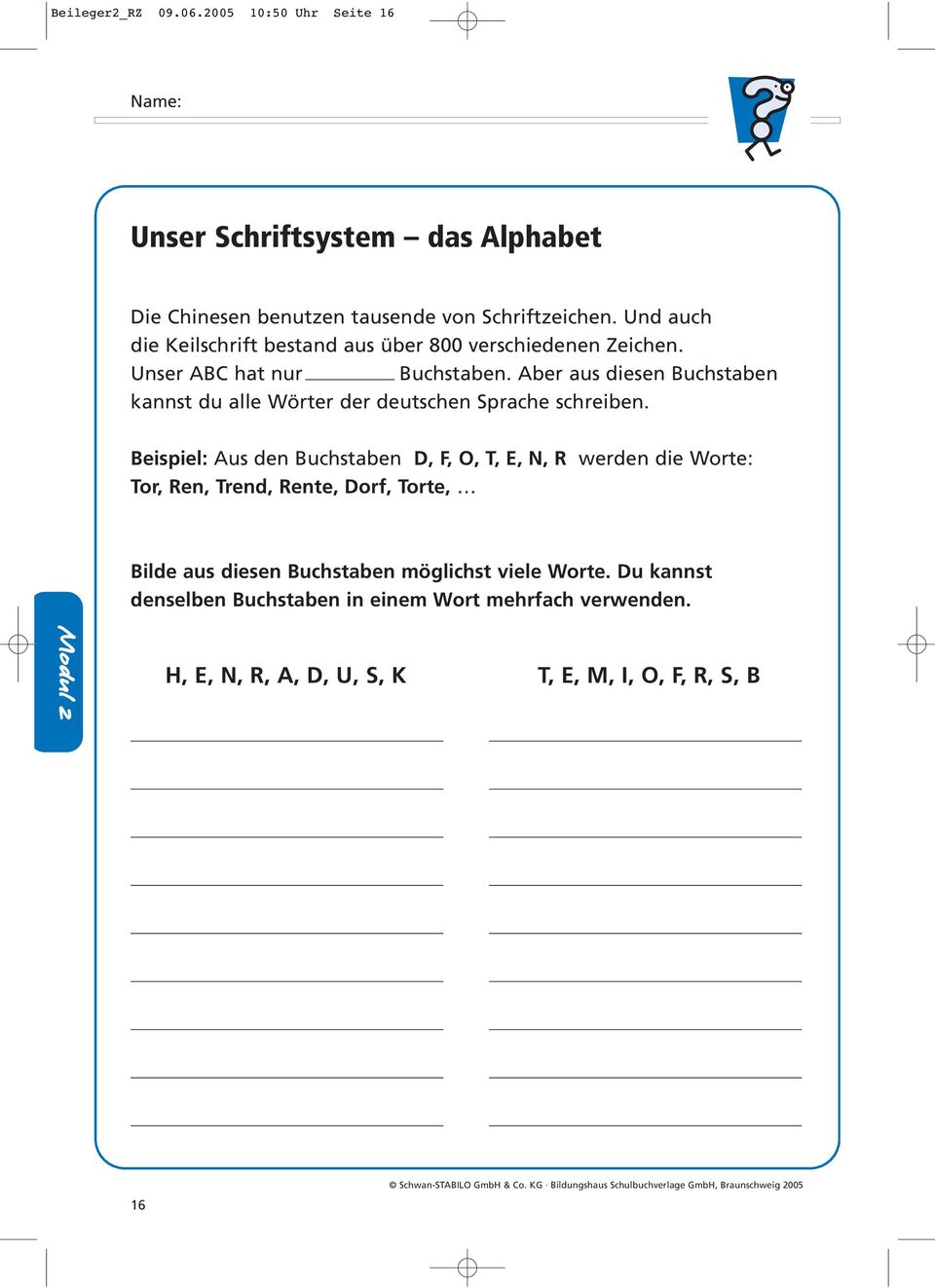 Aber aus diesen Buchstaben kannst du alle Wörter der deutschen Sprache schreiben.