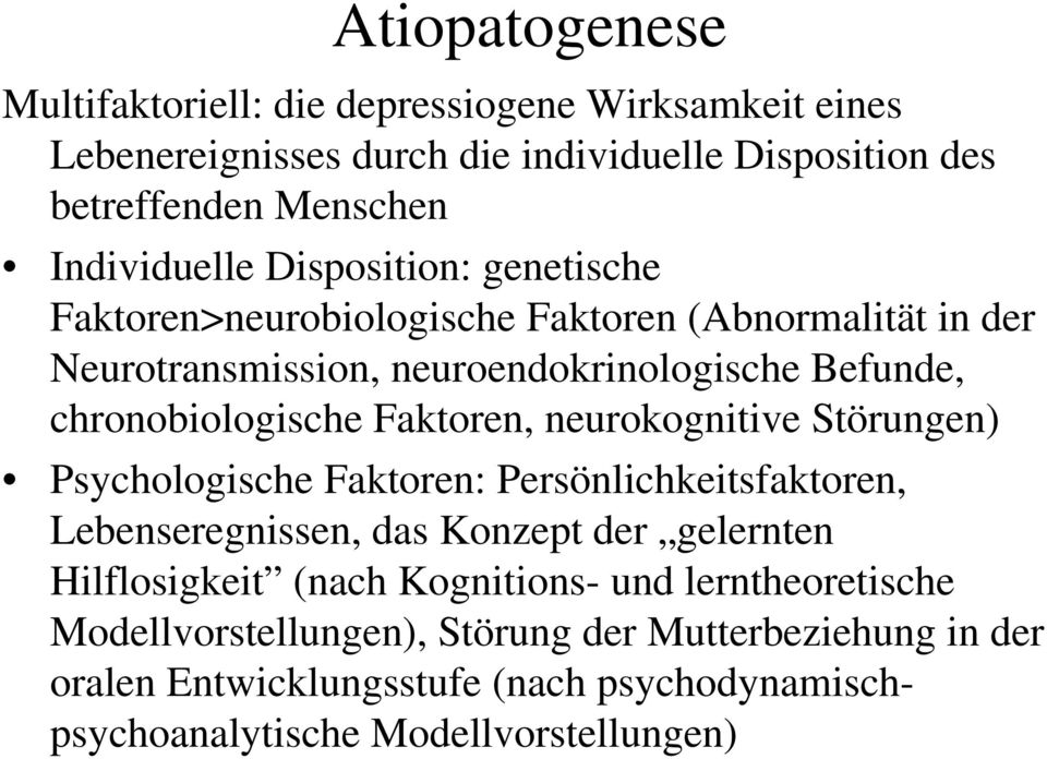 chronobiologische Faktoren, neurokognitive Störungen) Psychologische Faktoren: Persönlichkeitsfaktoren, Lebenseregnissen, das Konzept der gelernten