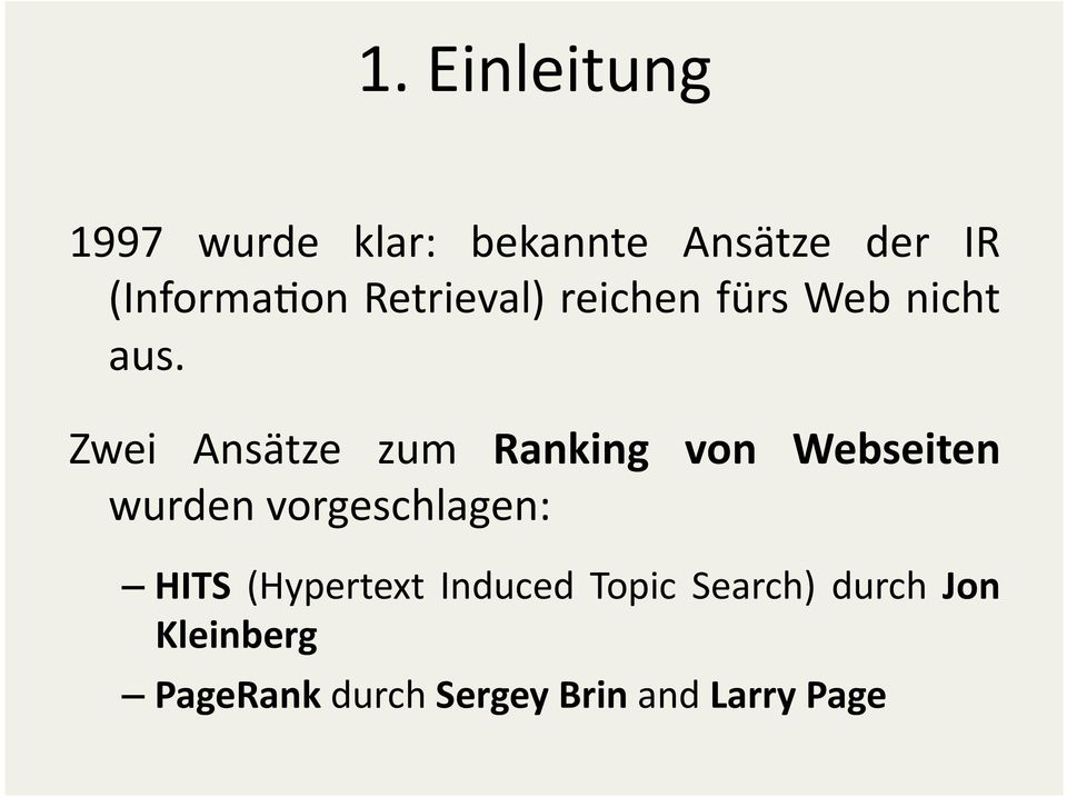 Zwei Ansätze zum Ranking von Webseiten wurden vorgeschlagen: HITS