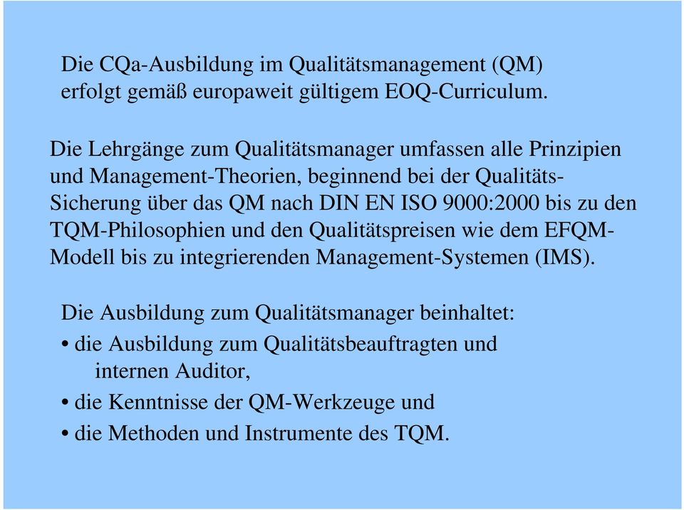 I ISO 9000:2000 bis zu dn TQM-Philosophin und dn Qualitätsprisn wi dm FQM- Modll bis zu intgrirndn Managmnt-Systmn (IMS).