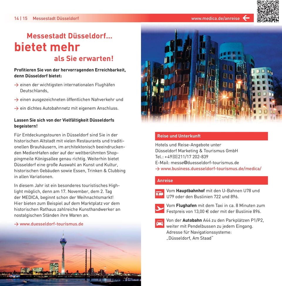 ein dichtes Autobahnnetz mit eigenem Anschluss. Lassen Sie sich von der Vielfältigkeit Düsseldorfs begeistern!