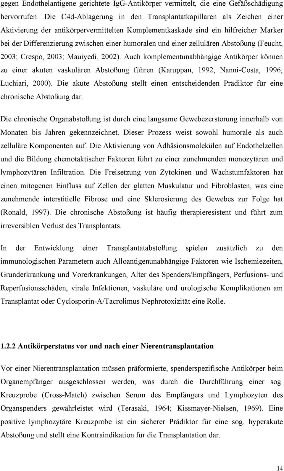 humoralen und einer zellulären Abstoßung (Feucht, 2003; Crespo, 2003; Mauiyedi, 2002).