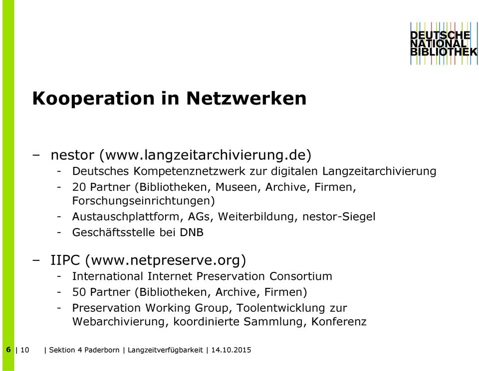 Forschungseinrichtungen) - Austauschplattform, AGs, Weiterbildung, nestor-siegel - Geschäftsstelle bei DNB IIPC (www.netpreserve.