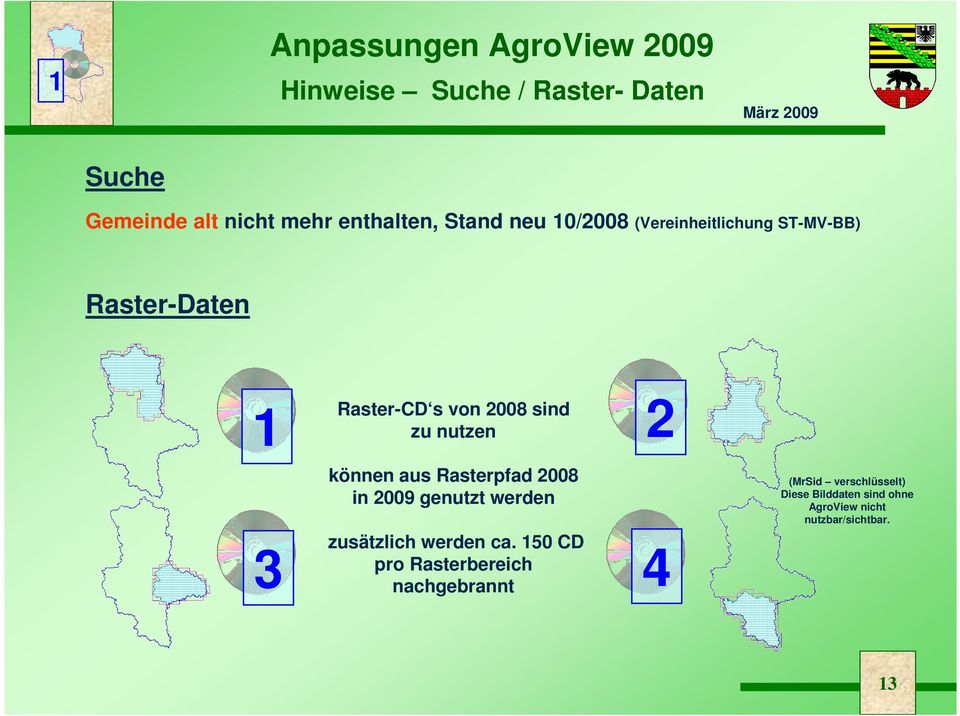 können aus Rasterpfad 2008 in 2009 genutzt werden 3 zusätzlich werden ca.