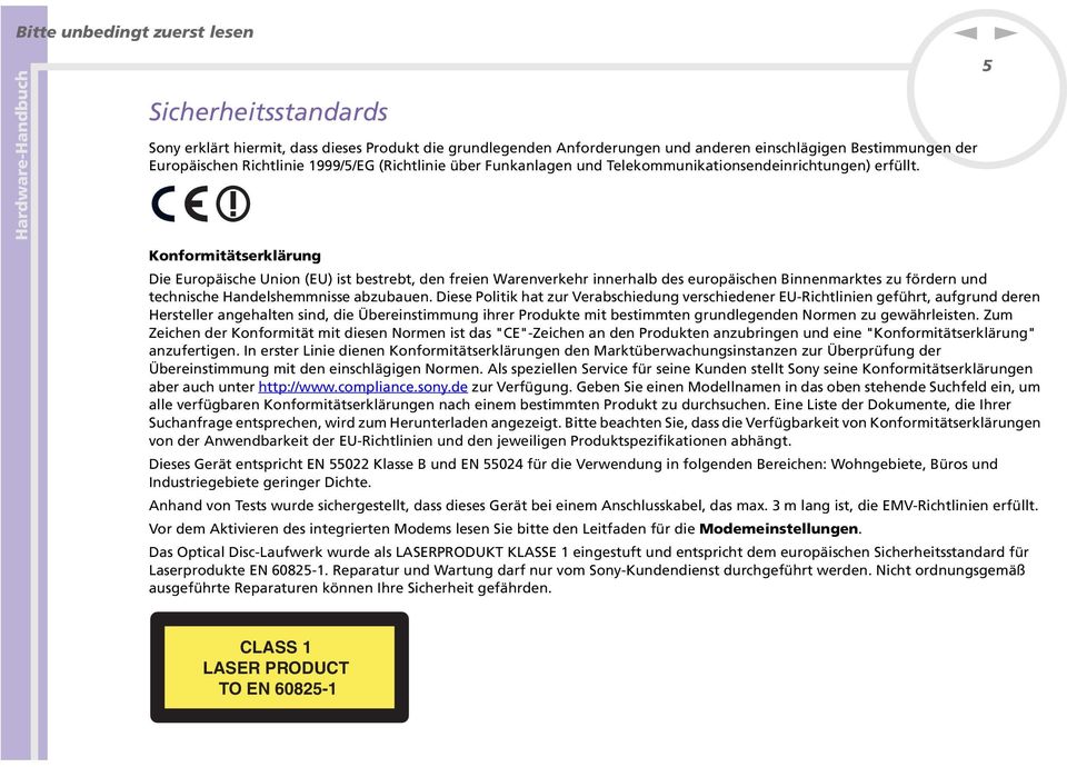 5 Koformitätserklärug Die Europäische Uio (EU) ist bestrebt, de freie Wareverkehr ierhalb des europäische Biemarktes zu förder ud techische Hadelshemmisse abzubaue.