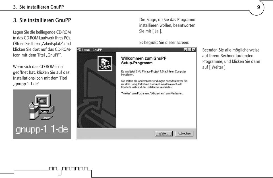 Wenn sich das CD-ROM-Icon geöffnet hat, klicken Sie auf das Installations-Icon mit dem Titel gnupp.1.