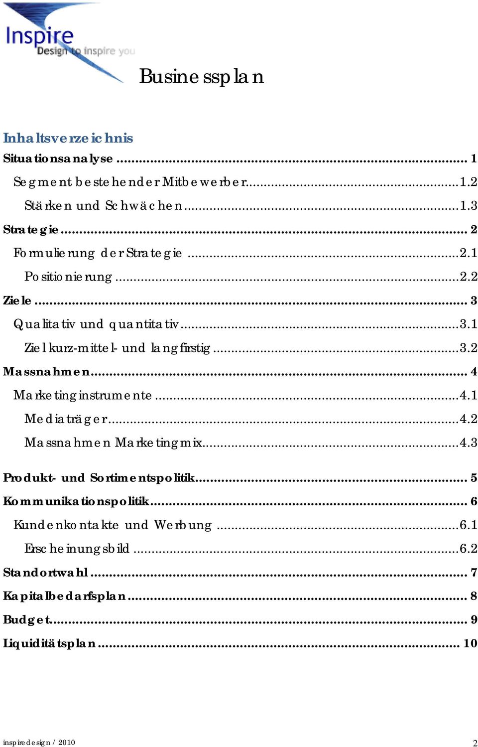 .. 4 Marketinginstrumente... 4.1 Mediaträger... 4.2 Massnahmen Marketingmix... 4.3 Produkt- und Sortimentspolitik... 5 Kommunikationspolitik.