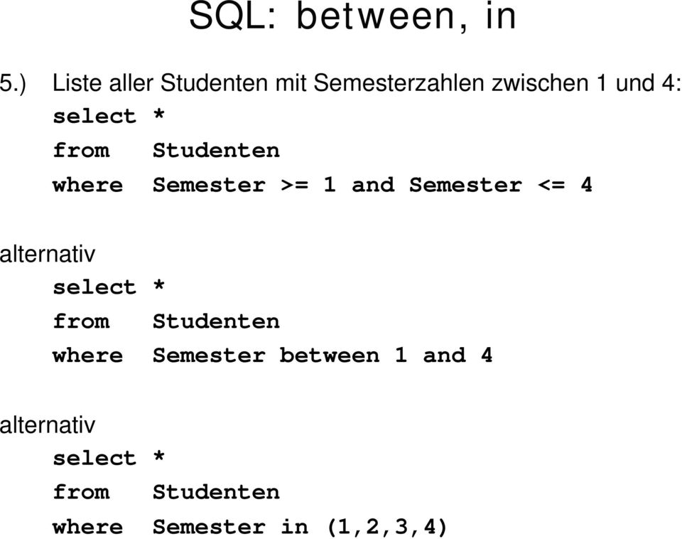 select * Studenten where Semester >= 1 and Semester <= 4