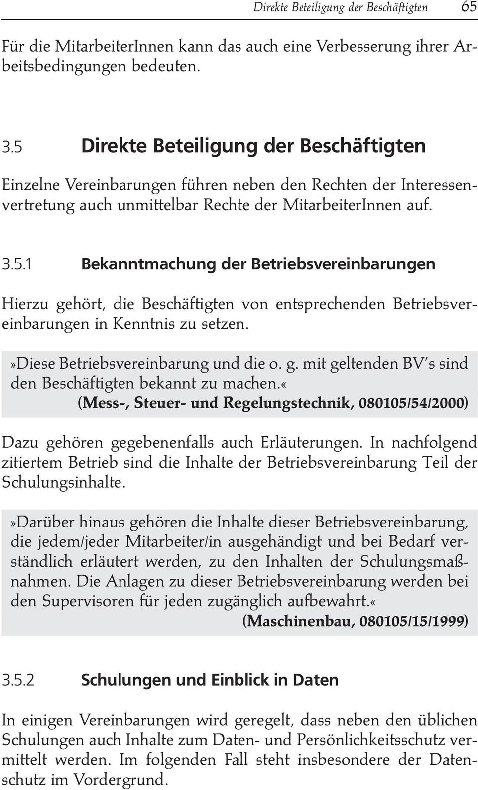 »diese Betriebsvereinbarung und die o. g. mit geltenden BV s sind den Beschäftigten bekannt zu machen.