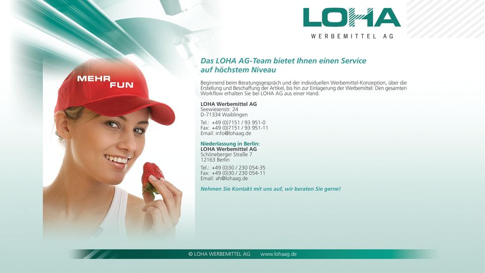 LOHA Werbemittel AG Seewiesenstr. 24 D-71334 Waiblingen Tel.: +49 (0)7151 / 93 951-0 Fax: +49 (0)7151 / 93 951-11 Email: info@lohaag.
