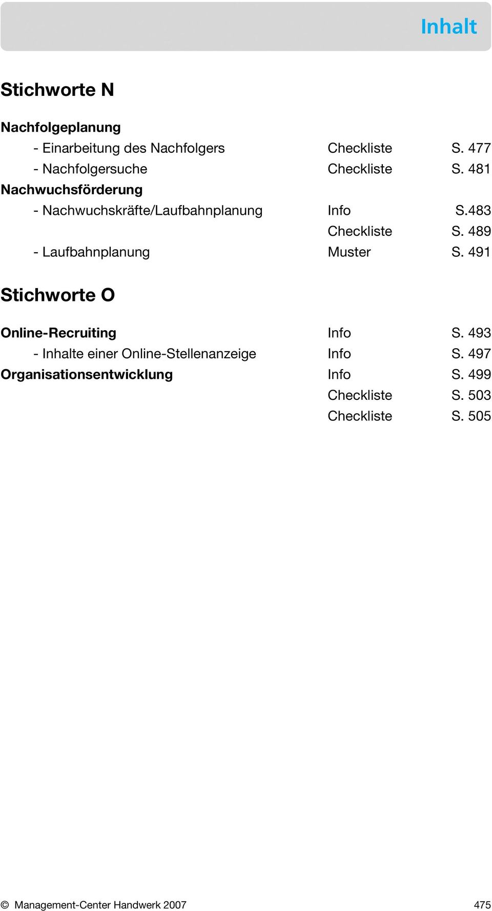 483 Checkliste S. 489 - Laufbahnplanung Muster S. 491 Stichworte O Online-Recruiting Info S.