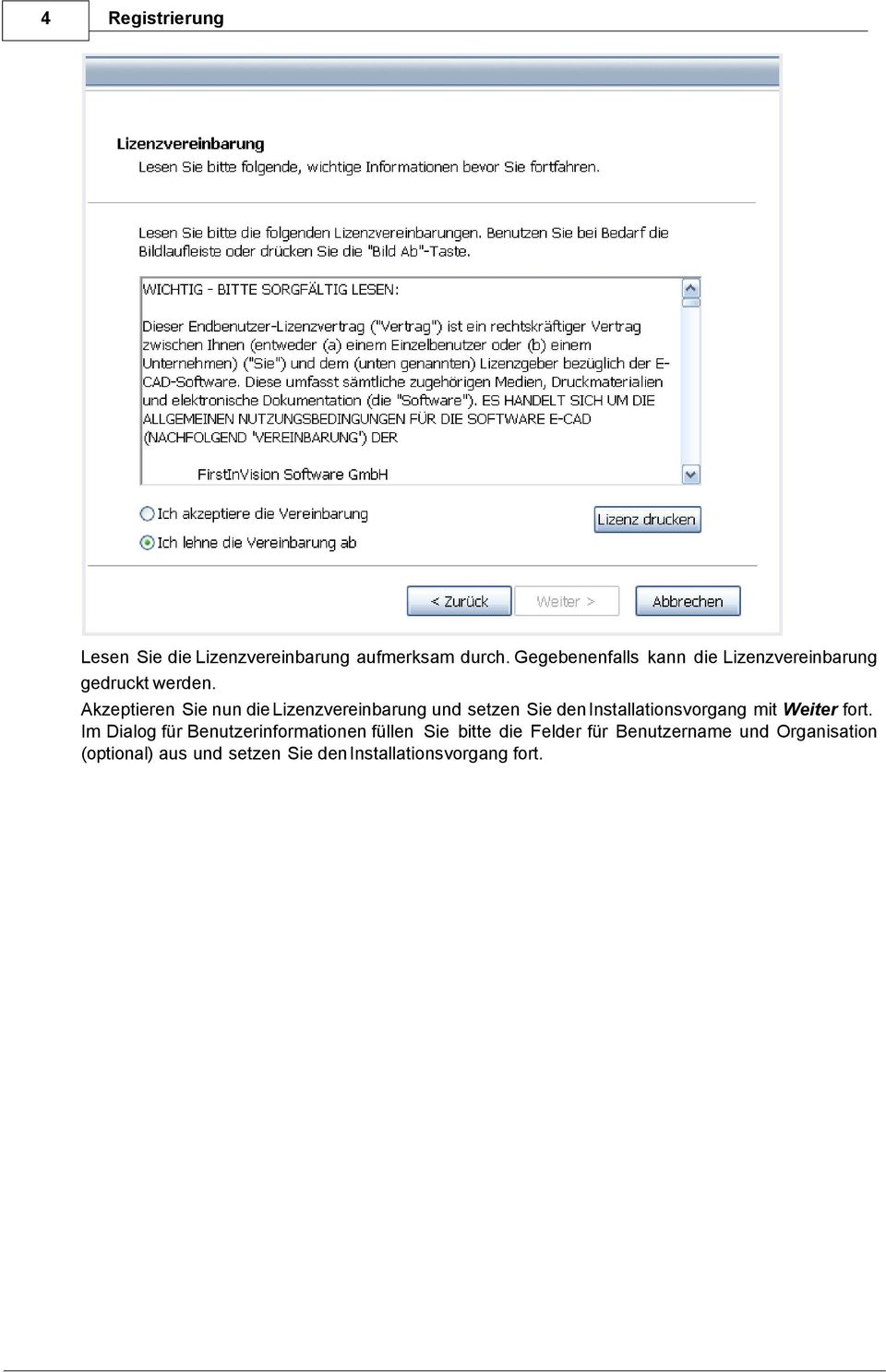 Akzeptieren Sie nun die Lizenzvereinbarung und setzen Sie den Installationsvorgang mit Weiter