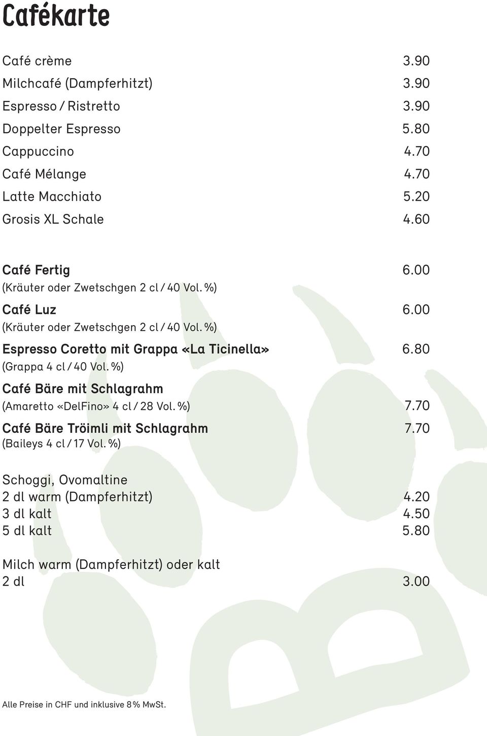80 (Grappa 4 cl / 40 Vol. %) Café Bäre mit Schlagrahm (Amaretto «DelFino» 4 cl / 28 Vol. %) 7.70 Café Bäre Tröimli mit Schlagrahm 7.70 (Baileys 4 cl / 17 Vol.