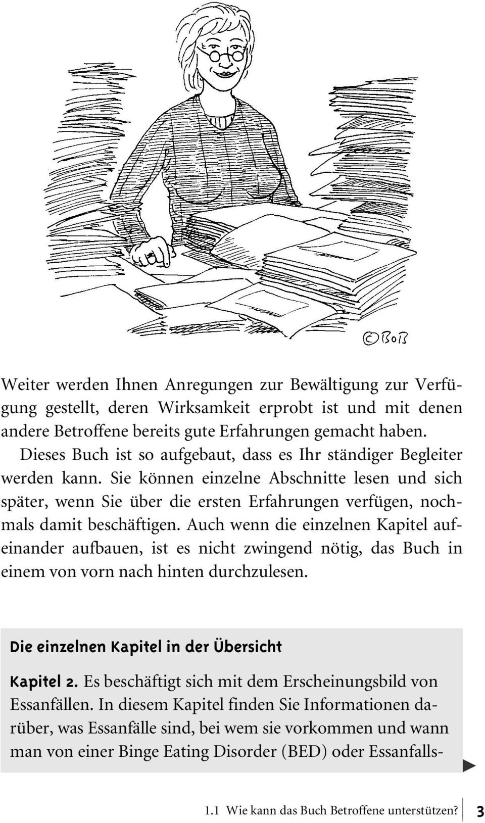 Sie können einzelne Abschnitte lesen und sich später, wenn Sie über die ersten Erfahrungen verfügen, nochmals damit beschäftigen.