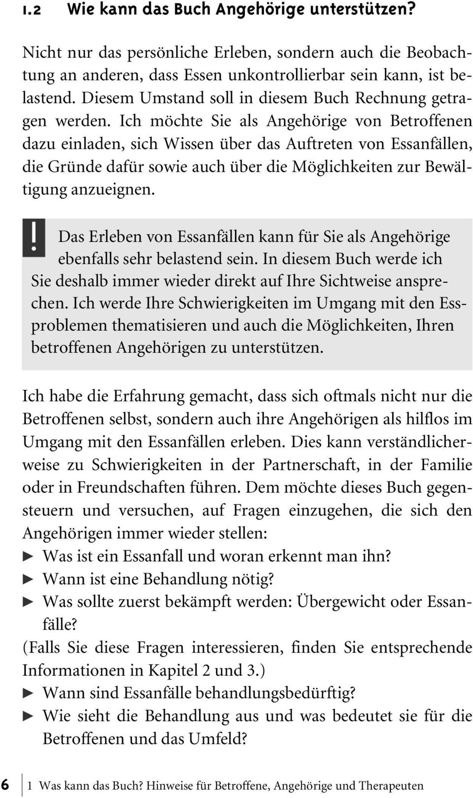 Ich möchte Sie als Angehörige von Betroffenen dazu einladen, sich Wissen über das Auftreten von Essanfällen, die Gründe dafür sowie auch über die Möglichkeiten zur Bewältigung anzueignen.