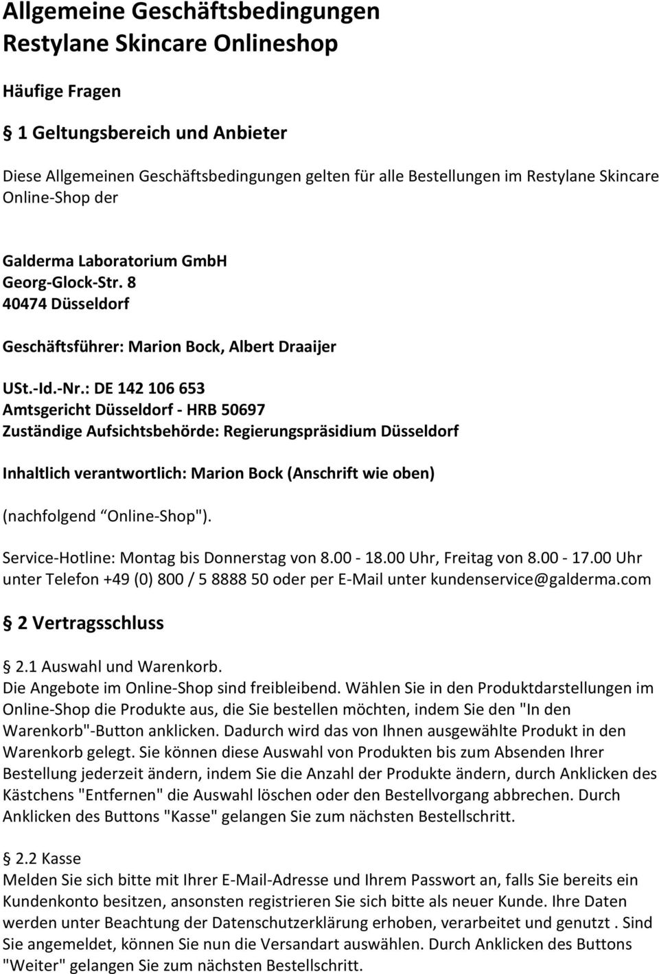 : DE 142 106 653 Amtsgericht Düsseldorf HRB 50697 Zuständige Aufsichtsbehörde: Regierungspräsidium Düsseldorf Inhaltlich verantwortlich: Marion Bock (Anschrift wie oben) (nachfolgend Online Shop").