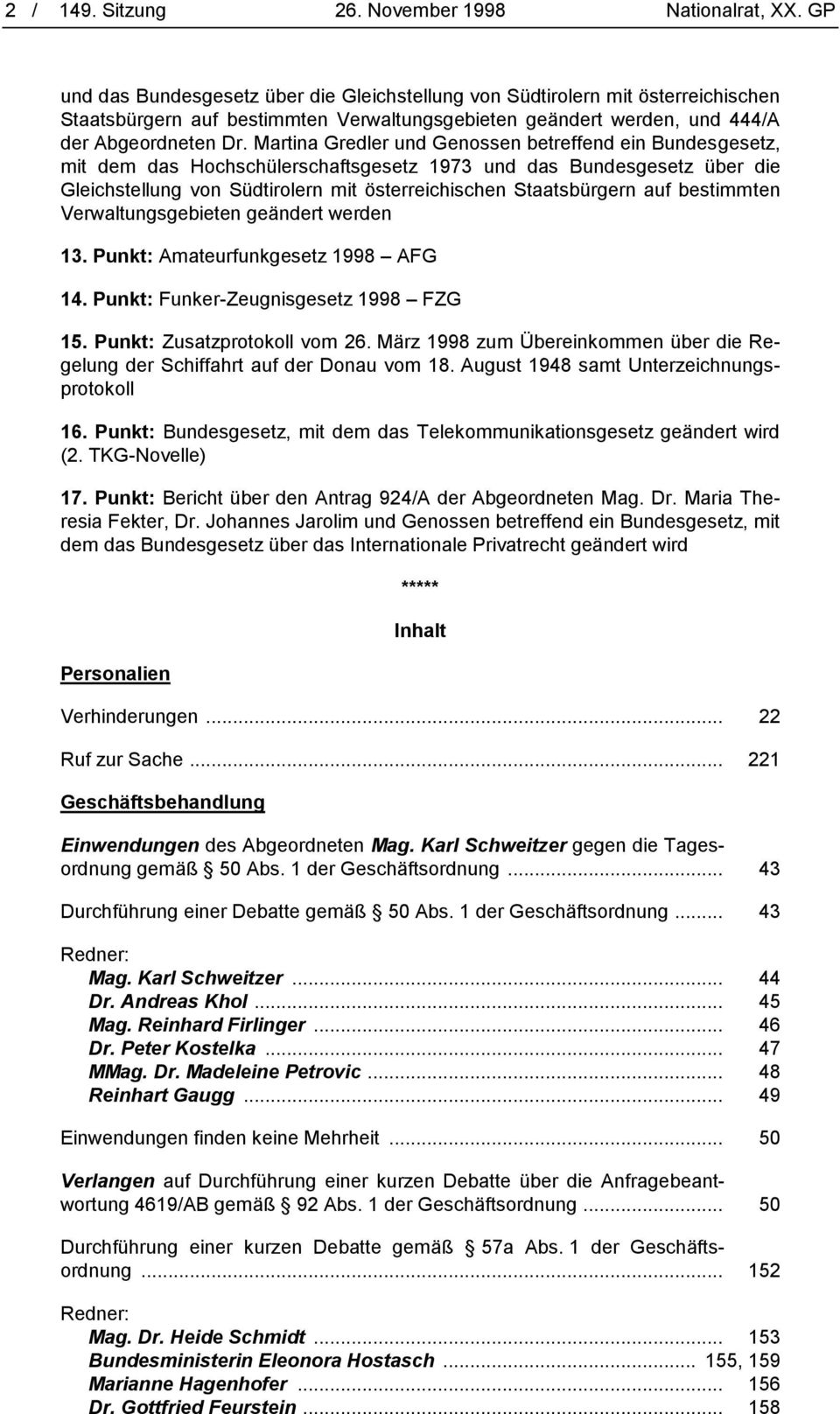 Martina Gredler und Genossen betreffend ein Bundesgesetz, mit dem das Hochschülerschaftsgesetz 1973 und das Bundesgesetz über die Gleichstellung von Südtirolern mit österreichischen Staatsbürgern auf