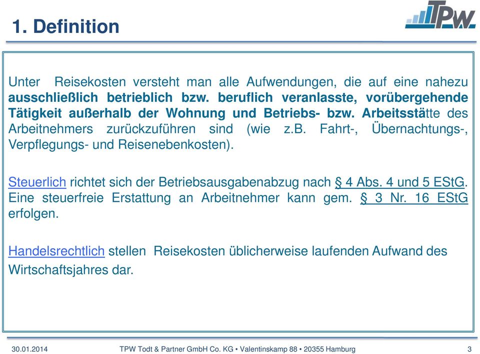 Steuerlich richtet sich der Betriebsausgabenabzug nach 4 Abs. 4 und 5 EStG. Eine steuerfreie Erstattung an Arbeitnehmer kann gem. 3 Nr. 16 EStG erfolgen.