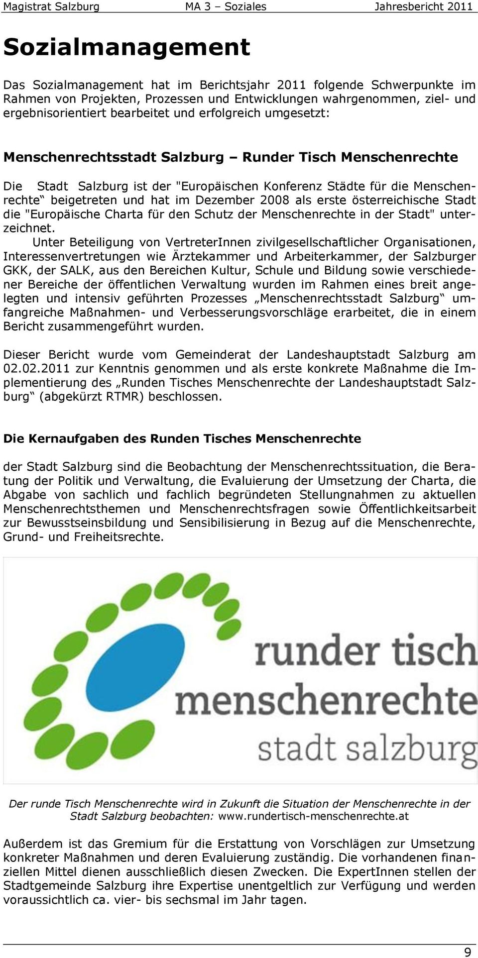 als erste österreichische Stadt die "Europäische Charta für den Schutz der Menschenrechte in der Stadt" unterzeichnet.