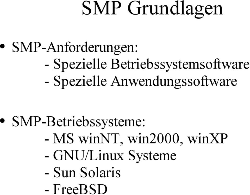 Anwendungssoftware SMP-Betriebssysteme: - MS