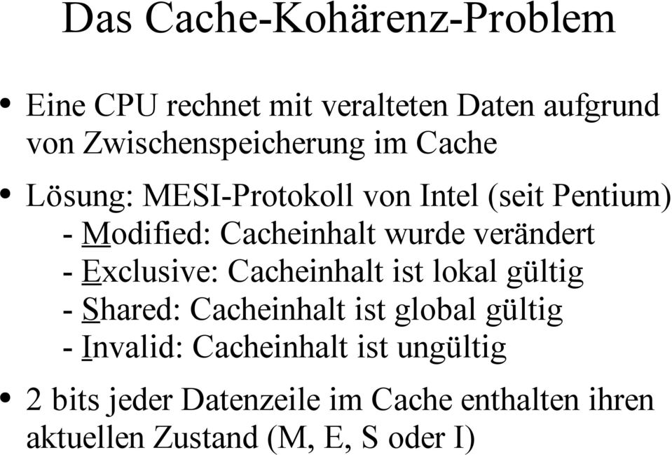 Exclusive: Cacheinhalt ist lokal gültig - Shared: Cacheinhalt ist global gültig - Invalid: