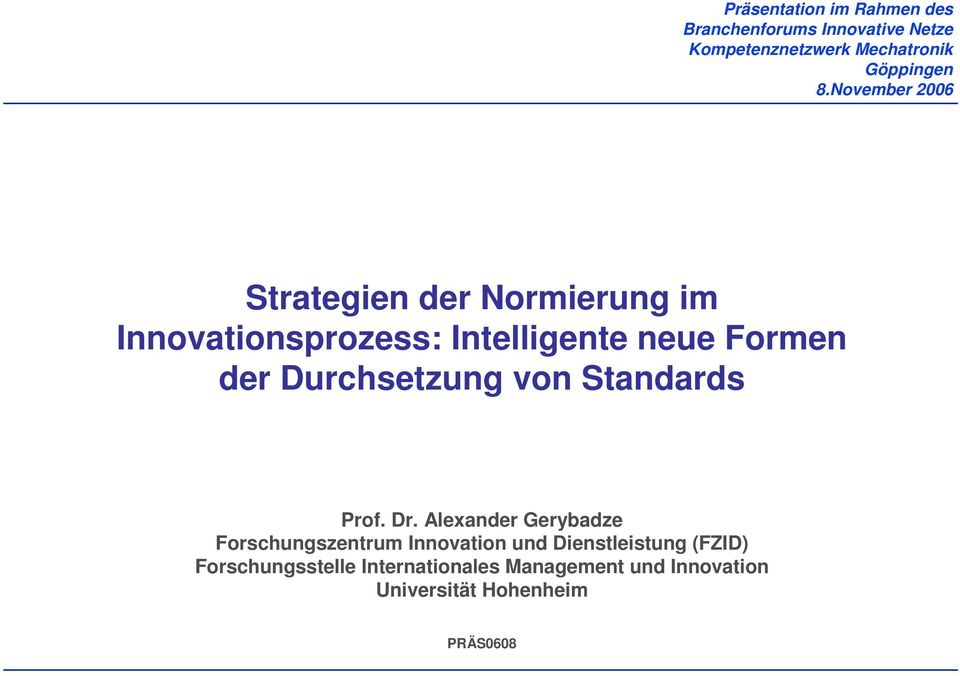 November 2006 Strategien der Normierung im Innovationsprozess: Intelligente neue Formen der